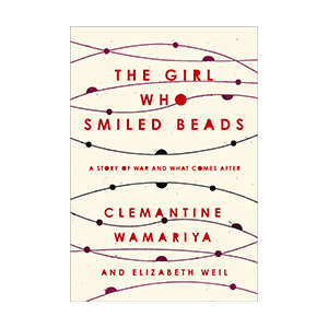 The Girl Who Smiled Beads By Clemantine Wamariya